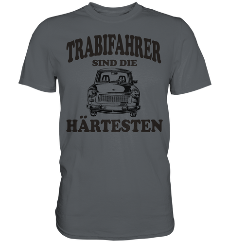 TRABIFAHRER SIND DIE HÄRTESTEN - Premium Shirt